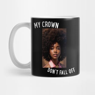 My Crown Don't Fall Off Mug